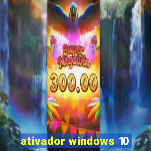 ativador windows 10